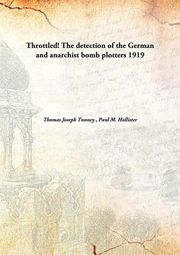 Stock image for Throttled!The detection of the German and anarchist bomb plotters [HARDCOVER] for sale by Books Puddle