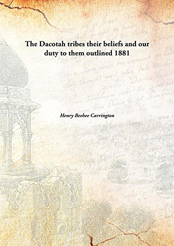 Imagen de archivo de The Dacotah tribestheir beliefs and our duty to them outlined [HARDCOVER] a la venta por Books Puddle