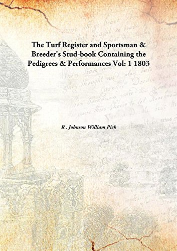 9789332887169: The Turf Register and Sportsman & Breeder's Stud-book Containing the Pedigrees & Performances Vol: 1 1803 [Hardcover]