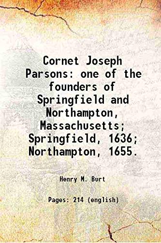 Beispielbild fr Cornet Joseph Parsonsone of the founders of Springfield and Northampton, Massachusetts; Springfield, 1636; Northampton, 1655. [HARDCOVER] zum Verkauf von Books Puddle