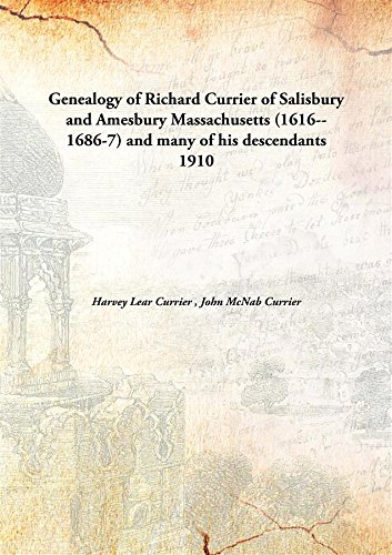 Beispielbild fr Genealogy of Richard Currier of Salisbury and Amesbury Massachusetts (1616--1686-7) and many of his descendants [HARDCOVER] zum Verkauf von Books Puddle