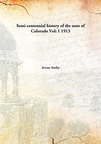 9789332888500: Semi-centennial history of the state of Colorado