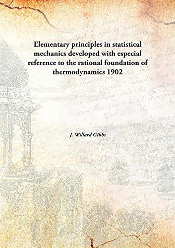 Imagen de archivo de Elementary principles in statistical mechanicsdeveloped with especial reference to the rational foundation of thermodynamics [HARDCOVER] a la venta por Books Puddle