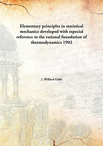 Stock image for Elementary principles in statistical mechanicsdeveloped with especial reference to the rational foundation of thermodynamics [HARDCOVER] for sale by Books Puddle