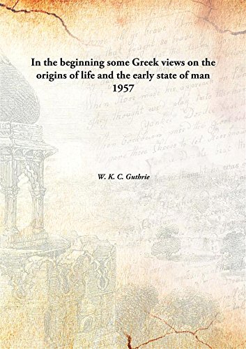 Imagen de archivo de In the beginningsome Greek views on the origins of life and the early state of man [HARDCOVER] a la venta por Books Puddle