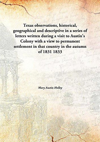 Stock image for Texasobservations, historical, geographical and descriptive in a series of letters written during a visit to Austin's Colony with a view to permanent settlement in that country in the autumn of 1831 [HARDCOVER] for sale by Books Puddle
