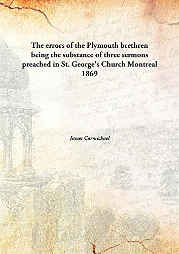 9789332890831: The errors of the Plymouth brethren being the substance of three sermons preached in St. George's Church Montreal 1869 [Hardcover]