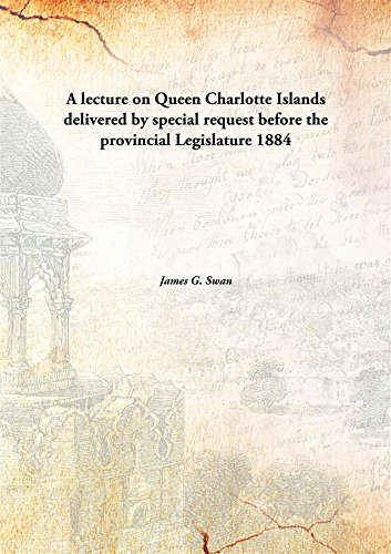 9789332891036: A lecture on Queen Charlotte Islandsdelivered by special request before the provincial Legislature