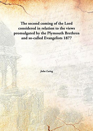 Beispielbild fr The second coming of the Lordconsidered in relation to the views promulgated by the Plymouth Brethren and so-called Evangelists [HARDCOVER] zum Verkauf von Books Puddle