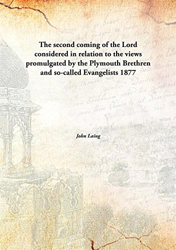 Stock image for The second coming of the Lordconsidered in relation to the views promulgated by the Plymouth Brethren and so-called Evangelists [HARDCOVER] for sale by Books Puddle