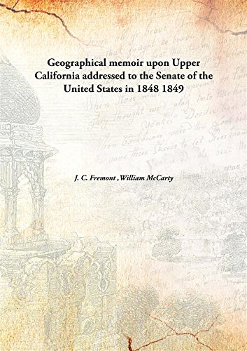 Imagen de archivo de Geographical memoir upon Upper Californiaaddressed to the Senate of the United States in 1848 [HARDCOVER] a la venta por Books Puddle