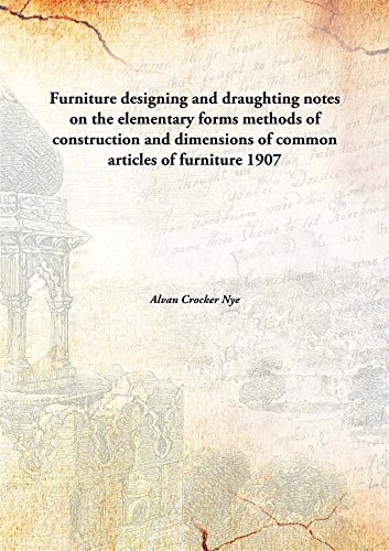 Stock image for Furniture designing and draughtingnotes on the elementary forms methods of construction and dimensions of common articles of furniture [HARDCOVER] for sale by Books Puddle