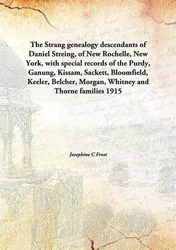 Imagen de archivo de The Strang genealogydescendants of Daniel Streing, of New Rochelle, New York, with special records of the Purdy, Ganung, Kissam, Sackett, Bloomfield, Keeler, Belcher, Morgan, Whitney and Thorne families [HARDCOVER] a la venta por Books Puddle