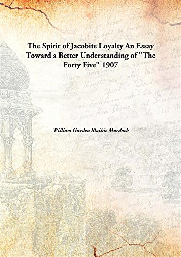 Stock image for The Spirit of Jacobite LoyaltyAn Essay Toward a Better Understanding of &quot;The Forty Five&quot; [HARDCOVER] for sale by Books Puddle