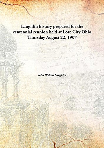 Stock image for Laughlin historyprepared for the centennial reunion held at Lore City Ohio Thursday August 22, 1907 [HARDCOVER] for sale by Books Puddle