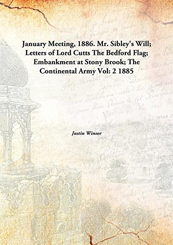 Stock image for January Meeting, 1886. Mr. Sibley's Will; Letters of Lord CuttsThe Bedford Flag; Embankment at Stony Brook; The Continental Army [HARDCOVER] for sale by Majestic Books