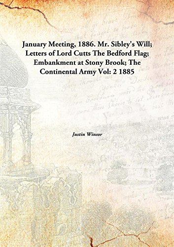 Stock image for January Meeting, 1886. Mr. Sibley's Will; Letters of Lord CuttsThe Bedford Flag; Embankment at Stony Brook; The Continental Army [HARDCOVER] for sale by Books Puddle