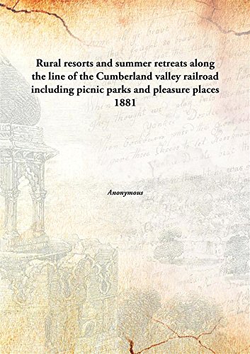Beispielbild fr Rural resorts and summer retreats along the line of the Cumberland valley railroadincluding picnic parks and pleasure places [HARDCOVER] zum Verkauf von Books Puddle