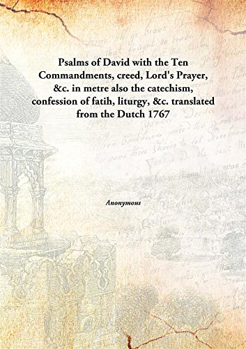 Stock image for Psalms of Davidwith the Ten Commandments, creed, Lord's Prayer, &amp;c. in metre also the catechism, confession of fatih, liturgy, &amp;c. translated from the Dutch for sale by Books Puddle