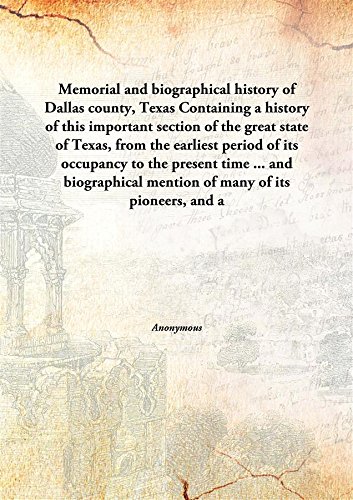 9789332895331: Memorial and biographical history of Dallas county, Texas Containing a history of this important section of the great state of Texas, from the earliest period of its occupancy to the prese [Hardcover]