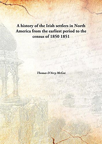 Stock image for A history of the Irish settlers in North Americafrom the earliest period to the census of 1850 [HARDCOVER] for sale by Books Puddle