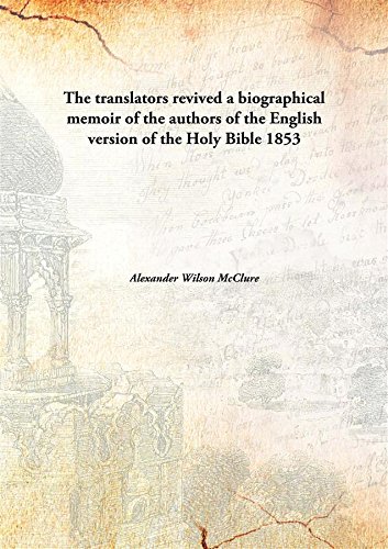 Stock image for The translators reviveda biographical memoir of the authors of the English version of the Holy Bible [HARDCOVER] for sale by Books Puddle