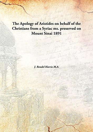 Stock image for The Apology of Aristides on behalf of the Christiansfrom a Syriac ms. preserved on Mount Sinai [HARDCOVER] for sale by Books Puddle