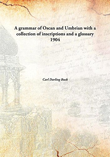 Stock image for A grammar of Oscan and Umbrianwith a collection of inscriptions and a glossary [HARDCOVER] for sale by Books Puddle