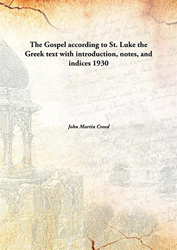 9789332897557: The Gospel according to St. Luke the Greek text with introduction, notes, and indices 1930 [Hardcover]