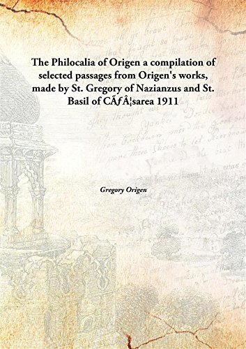Beispielbild fr The Philocalia of Origena compilation of selected passages from Origen's works, made by St. Gregory of Nazianzus and St. Basil of C&Atilde;&fnof;&Acirc;&Scaron;sarea [HARDCOVER] zum Verkauf von Books Puddle