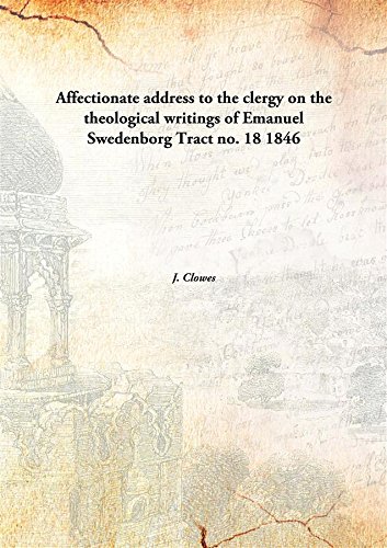 Stock image for Affectionate address to the clergyon the theological writings of Emanuel Swedenborg Tract no. 18 [HARDCOVER] for sale by Books Puddle