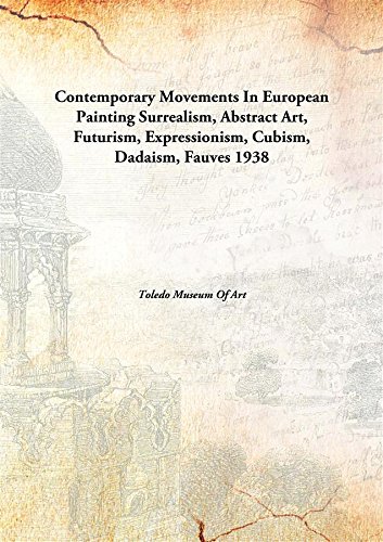 9789332897960: Contemporary Movements In European Painting Surrealism, Abstract Art, Futurism, Expressionism, Cubism, Dadaism, Fauves 1938 [Hardcover]