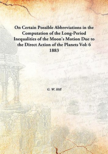 Stock image for On Certain Possible Abbreviations in the Computation of the Long-Period Inequalities of the Moon's Motion Due to the Direct Action of the Planets [HARDCOVER] for sale by Books Puddle