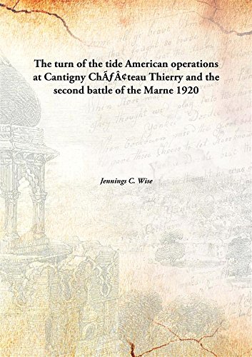 Stock image for The turn of the tideAmerican operations at Cantigny Ch&Atilde;&fnof;&Acirc;&cent;teau Thierry and the second battle of the Marne [HARDCOVER] for sale by Books Puddle