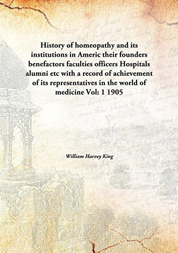 Imagen de archivo de History of homeopathyand its institutions in Americ their founders benefactors faculties officers Hospitals alumni etc with a record of achievement of its representatives in the world of medicine [HARDCOVER] a la venta por Books Puddle