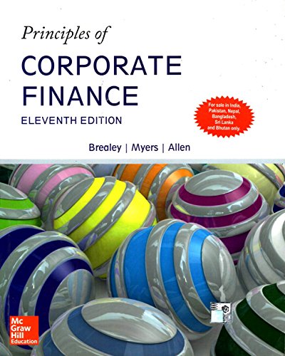 9789332902701: PRINCIPLES OF CORPORATE FINANCE, 11TH EDITION by STEWART C. MYERS, FRANKLIN ALLEN RICHARD A. BREALEY (6-Jul-1905) Paperback