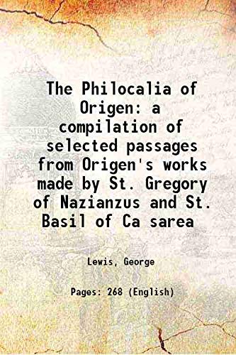 Beispielbild fr The Philocalia of Origen a compilation of selected passages from Origen's works made by St. Gregory of Nazianzus and St. Basil of Ca?sarea 1911 zum Verkauf von Books Puddle