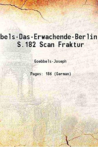 Stock image for Goebbels-Das-Erwachende-Berlin-1934S.182 Scan Fraktur [HARDCOVER] for sale by Books Puddle