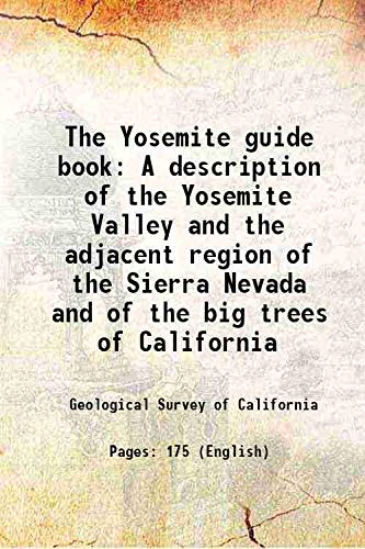 Stock image for The Yosemite guide book A description of the Yosemite Valley and the adjacent region of the Sierra Nevada and of the big trees of California 1870 for sale by Books Puddle