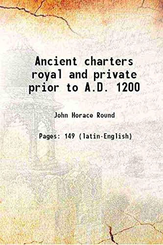 Imagen de archivo de Ancient charters royal and private prior to A.D. 1200 1888 a la venta por Books Puddle