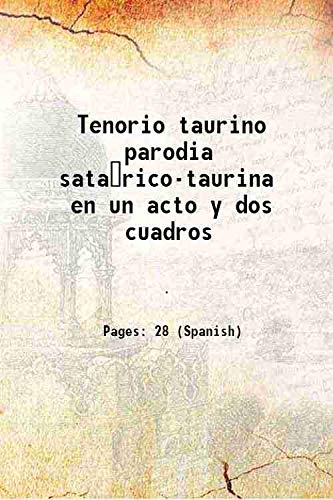 Stock image for Tenorio taurino parodia sata?rico-taurina en un acto y dos cuadros 1917 for sale by Books Puddle