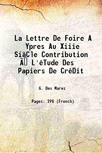 Stock image for La lettre de foire a Ypres au XIIIe si&egrave;cle contribution &agrave; l'&eacute;tude des papiers de cr&eacute;dit 1901 for sale by Books Puddle