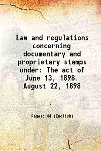 Stock image for Law and regulations concerning documentary and proprietary stamps under The act of June 13, 1898. August 22, 1898 1898 for sale by Books Puddle