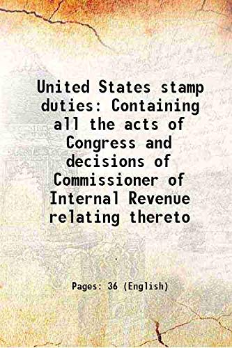 Stock image for United States stamp duties Containing all the acts of Congress and decisions of Commissioner of Internal Revenue relating thereto 1863 for sale by Books Puddle