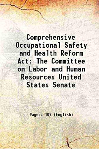 Stock image for Comprehensive Occupational Safety and Health Reform Act The Committee on Labor and Human Resources United States Senate 1994 for sale by Books Puddle