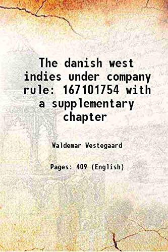Imagen de archivo de The danish west indies under company rule 167101754 with a supplementary chapter 1917 a la venta por Books Puddle