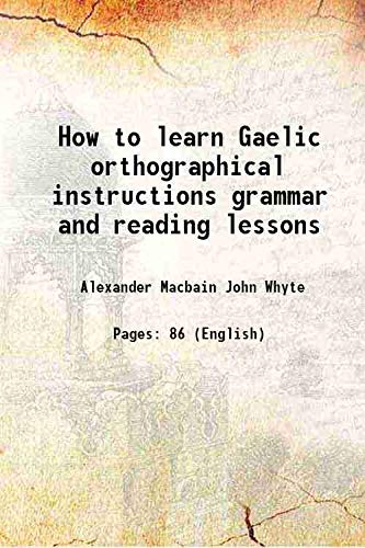 Stock image for How to learn Gaelic orthographical instructions grammar and reading lessons 1902 for sale by Books Puddle