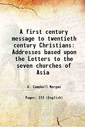 Stock image for A first century message to twentieth century Christians Addresses based upon the Letters to the seven churches of Asia 1902 for sale by Books Puddle