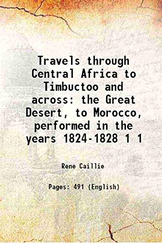 Stock image for Travels through Central Africa to Timbuctoo and across the Great Desert, to Morocco, performed in the years 1824-1828 Volume 1 1830 for sale by Books Puddle