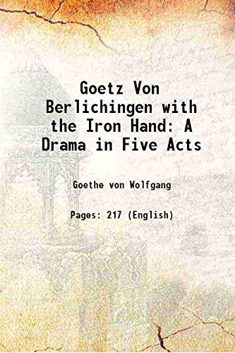 Stock image for Goetz Von Berlichingen with the Iron Hand A Drama in Five Acts 1837 for sale by Books Puddle